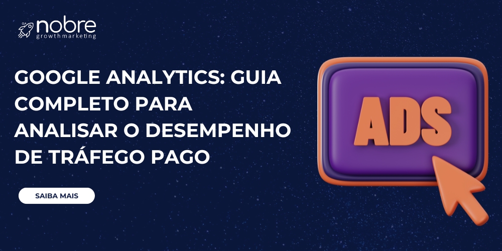 Google Analytics: Guia Completo para Analisar o Desempenho de Tráfego Pago