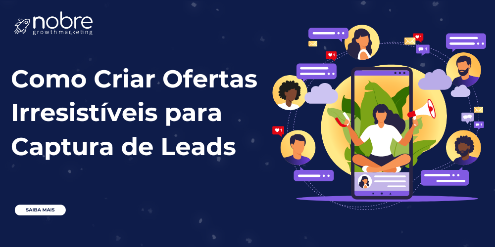 Como Criar Ofertas Irresistíveis para Captura de Leads