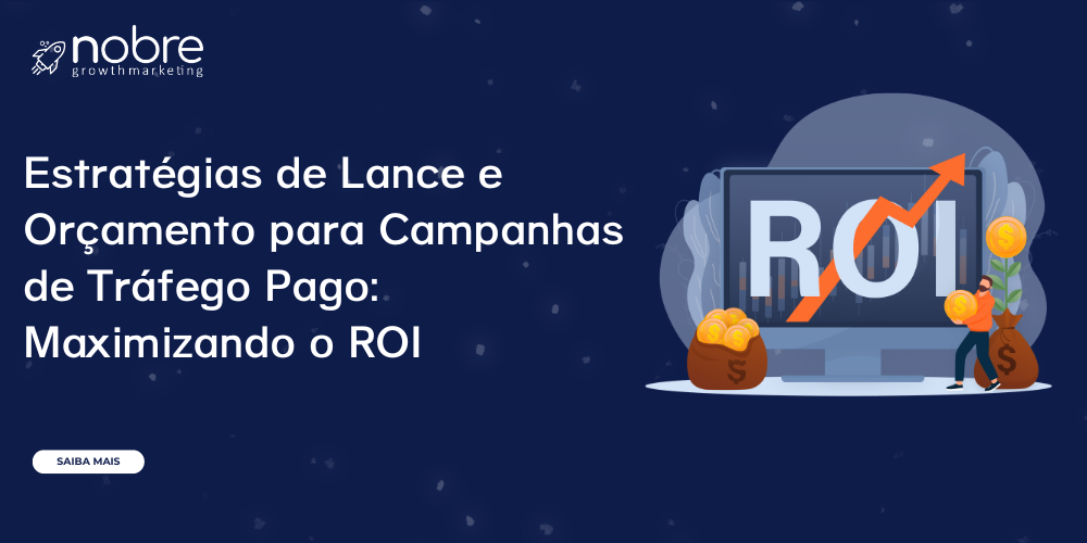  Estratégias de Lance e Orçamento para Campanhas de Tráfego Pago: Maximizando o ROI